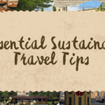 7 Essential Sustainable Travel Tips